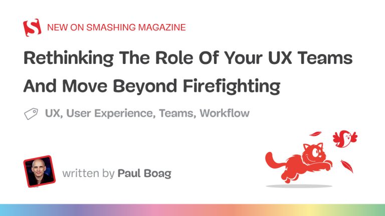 Rethinking The Position Of Your UX Groups And Transfer Past Firefighting — Smashing Journal