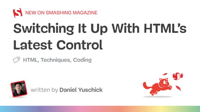 Switching It Up With HTML’s Latest Control — Smashing Magazine