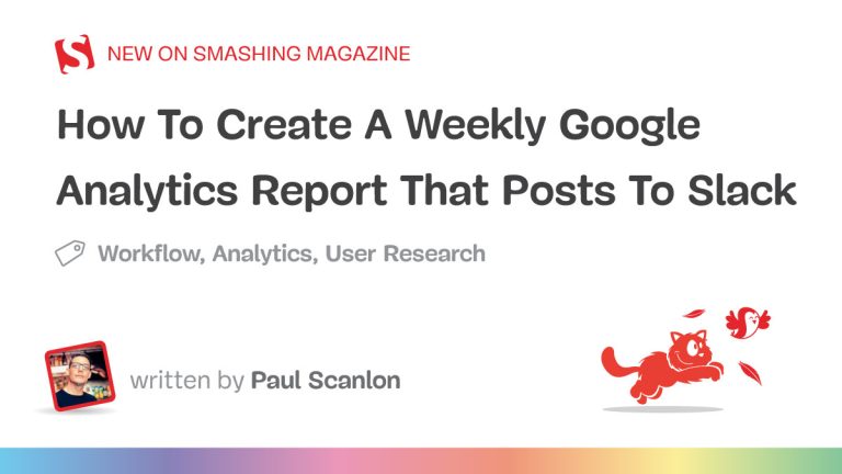 How To Create A Weekly Google Analytics Report That Posts To Slack — Smashing Journal