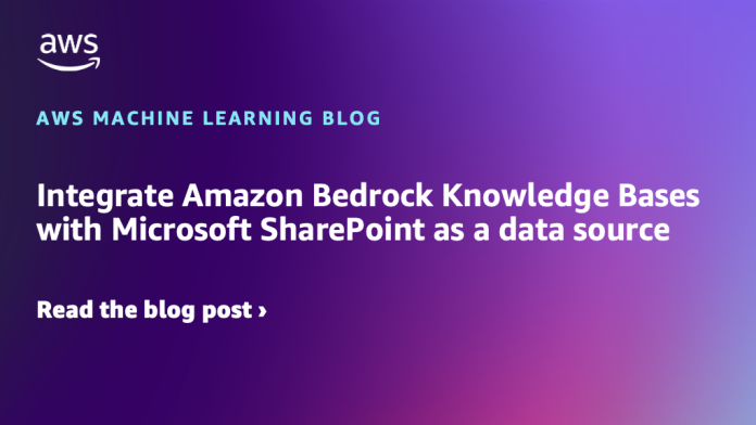 Integrate Amazon Bedrock Knowledge Bases with Microsoft SharePoint as a data source