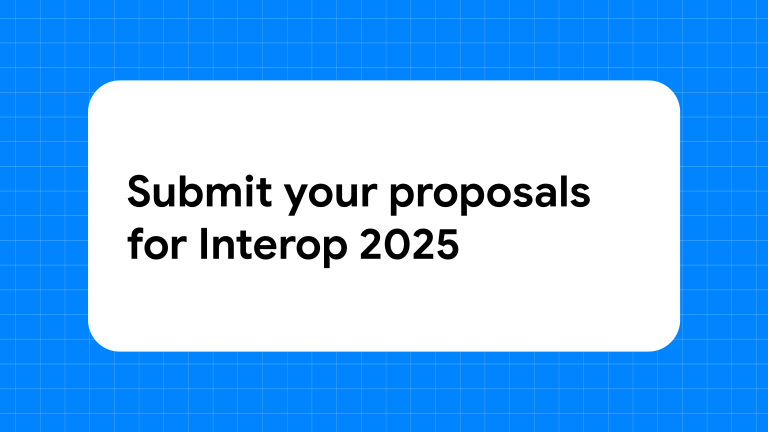 Submit your proposals for Interop 2025  |  Weblog  |  internet.dev